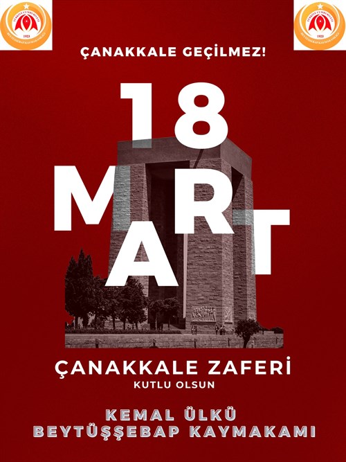 “KAYMAKAMIMIZ SN. KEMAL ÜLKÜ’ NÜN 18 MART ÇANAKKALE ZAFERİ VE ŞEHİTLERİ ANMA GÜNÜ MESAJI”